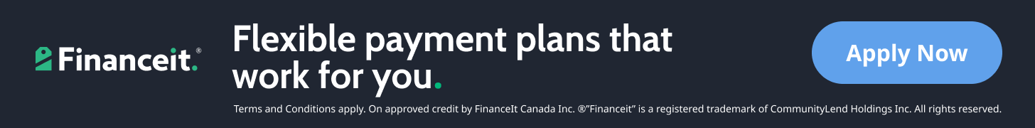 Financeit: flexible payment plans that work for you. Apply now. Terms and conditions apply. On approved credit by Financeit Canada Inc.